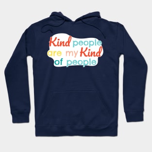 Kind people are my kind of people Hoodie